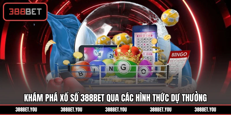 Khám phá xổ số 388BET qua các hình thức dự thưởng