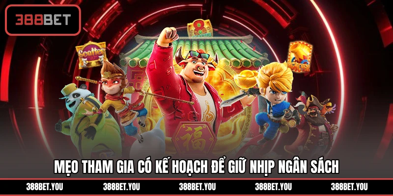 Mẹo tham gia có kế hoạch để giữ nhịp ngân sách