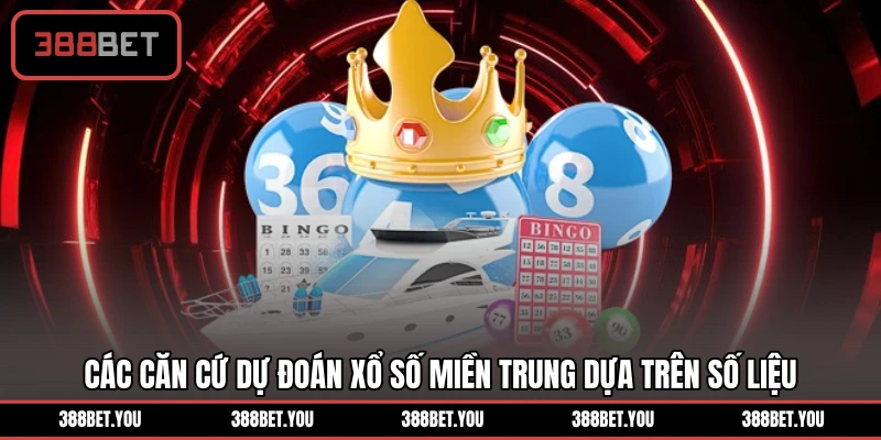 Các căn cứ dự đoán xổ số miền Trung dựa trên số liệu