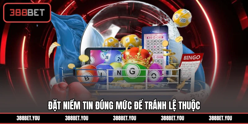 Đặt niềm tin đúng mức để tránh lệ thuộc