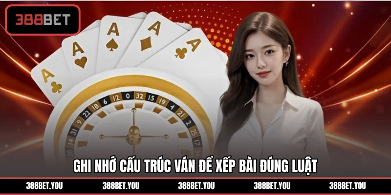 Ghi nhớ cấu trúc ván để xếp bài đúng luật