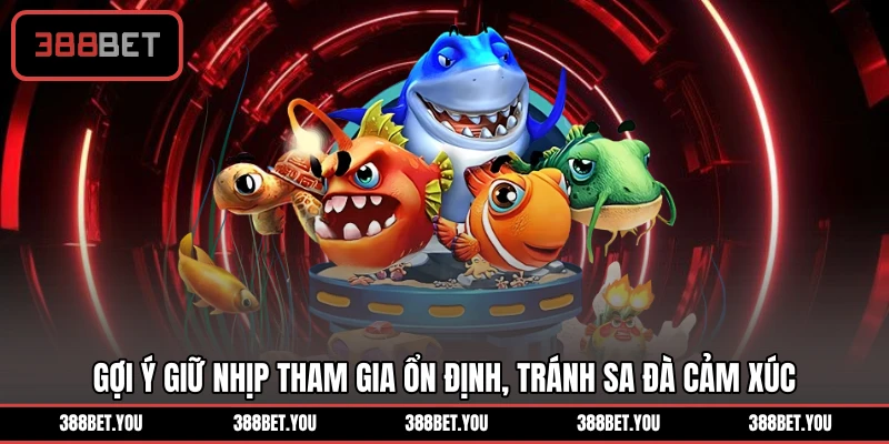 Gợi ý giữ nhịp tham gia ổn định, tránh sa đà cảm xúc
