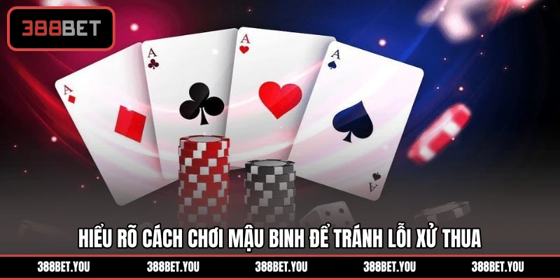 Hiểu rõ cách chơi mậu binh để tránh lỗi xử thua