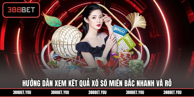 Hướng dẫn xem kết quả xổ số miền Bắc nhanh và rõ