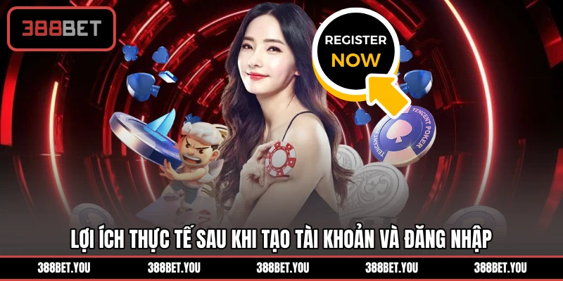 Lợi ích thực tế sau khi tạo tài khoản và đăng nhập