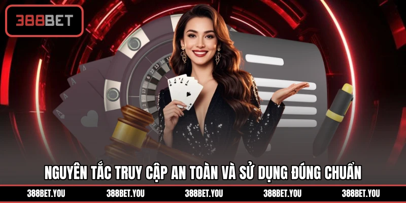 Nguyên tắc truy cập an toàn và sử dụng đúng chuẩn