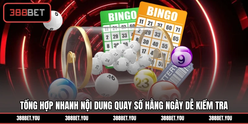 Tổng hợp nhanh nội dung quay số hằng ngày dễ kiểm tra